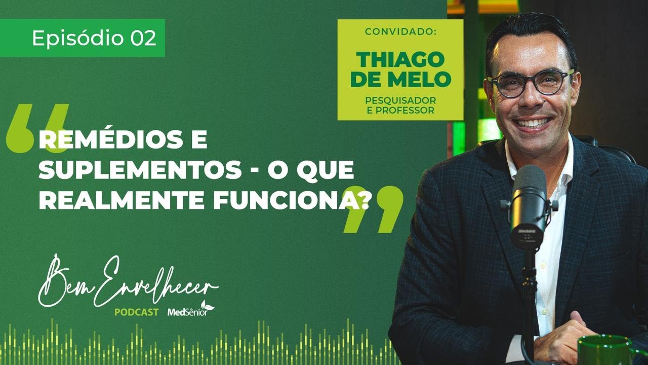 Remédios e suplementos - o que realmente funciona? - Podcast Bem Envelhecer MedSênior