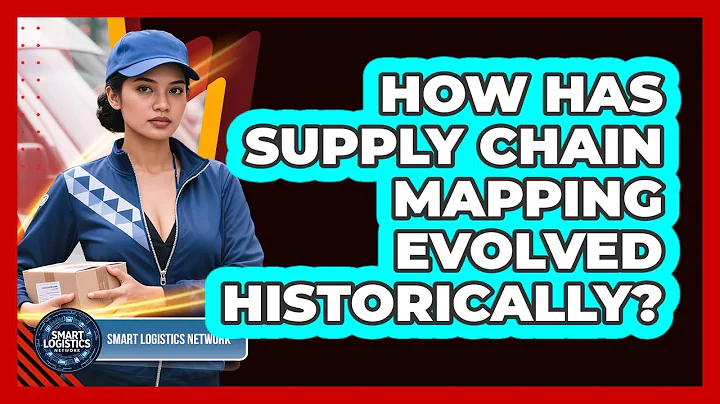 How Has Supply Chain Mapping Evolved Historically? - Smart Logistics Network