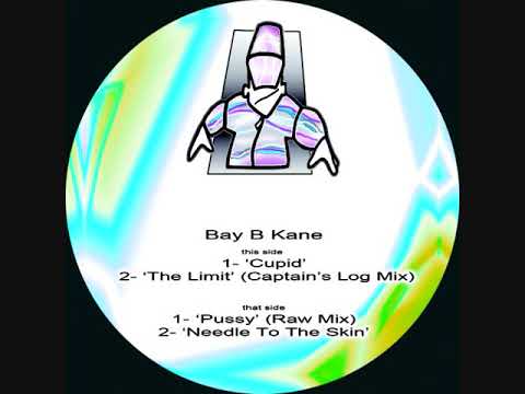 Bay B Kane - Cupid / The Limit (Captain's Log Mix) / Pussy (Raw Mix) / Needle To The Skin