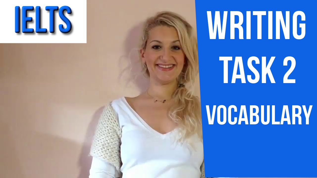 IELTS A.Writing TASK 2: Useful Vocabulary for HIGH SCORE- engllish video