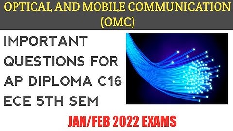 OPTICAL AND MOBILE COMMUNICATION (OMC) IMPORTANT QUESTIONS FOR AP DIPLOMA C16 ECE 5TH SEM STUDENTS