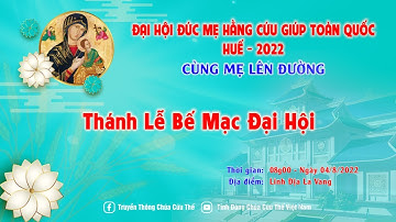 Phát lại: Thánh lễ bế mạc Đại hội Mẹ Hằng Cứu Giúp toàn quốc lần III - năm 2022