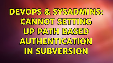 DevOps & SysAdmins: Cannot setting up path based authentication in subversion