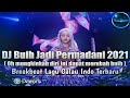 DJ Buih Jadi Permadani Breakbeat Lagu Galau Indo Terbaru 2021