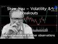 Skew You - Volatility &amp; Breakouts