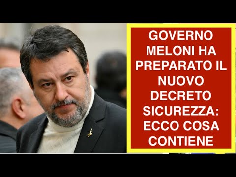 Video GOVERNO MELONI HA PREPARATO IL NUOVO DECRETO SICUREZZA: ECCO COSA CONTIENE