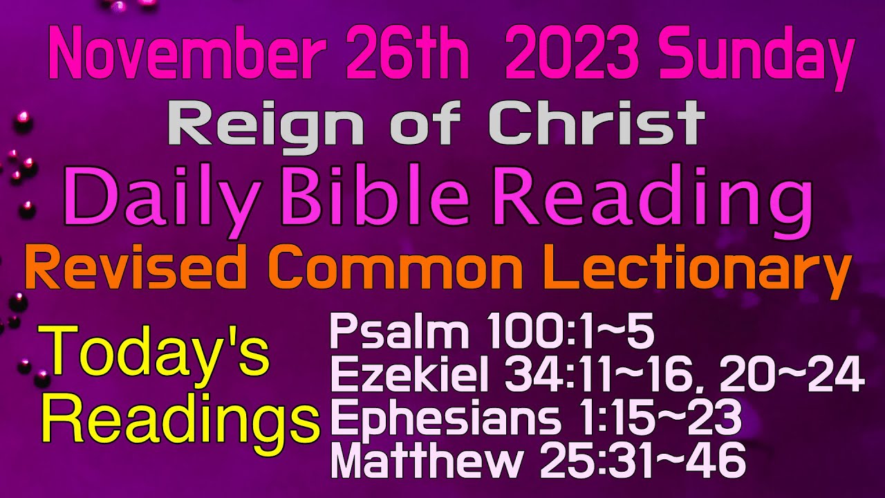 Revised Common Lectionary Year [A]- : 2023 Nov.26, Bible Readings for the Reign of Christ Sunday.
