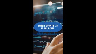 Which Growth ETF Is The Best?