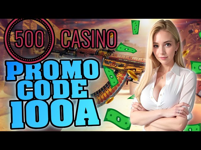 500 Casino Voucher Code & CSGO500 Promo Code