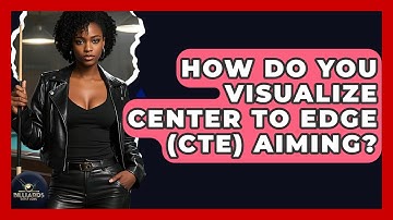 How Do You Visualize Center To Edge (CTE) Aiming? - Billiards Hustlers