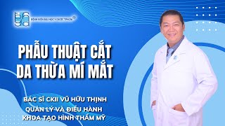 PHẪU THUẬT CẮT DA THỪA MÍ MẮT | UMC | Bệnh viện Đại học Y Dược TPHCM