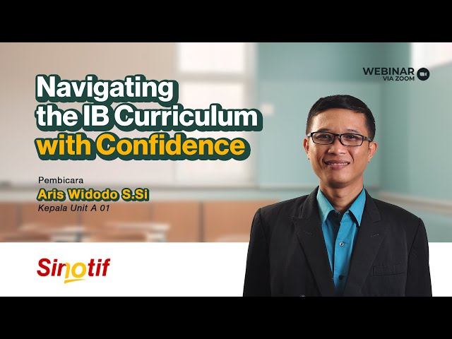 Navigating the IB Curriculum with Confidence | Webinar bersama Aris Widodo class=