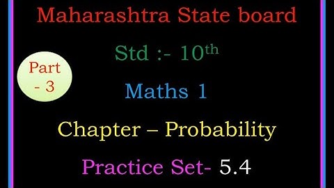 Chapter 5 / Probability /practice set 5.4 /std 10th / Maths 1/ Maharashtra state board