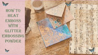 Heat Embossing with Glitter Powder - A Fast and Easy, Simple Tutorial for Beginners