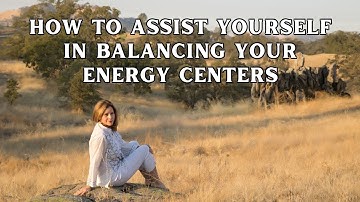 How to Assist Yourself in Balancing Your Energy Centers | Introduction: Alignment | Protocol