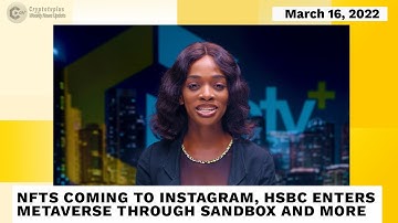 News Update: NFTS Coming to Instagram, HSBC Enters Metaverse Through Sandbox AND MORE