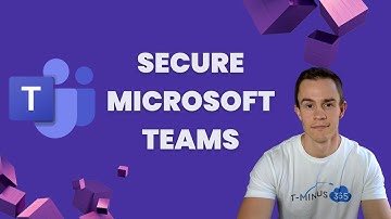 How to Secure Microsoft Teams | Top Tips