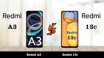 Redmi A3 Vs Redmi 13c - Full Comparison 2024