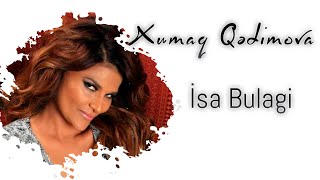 Xumar Qədimova — İsa Bulağı