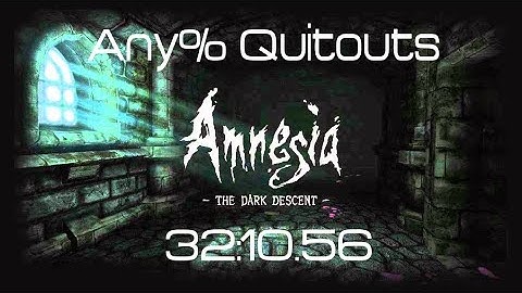 Amnesia: The Dark Descent Speedrun in 32:10 (Any% Quitouts)