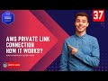 37 AWS Interview Questions - What is a Private Link Connection in AWS How does it work