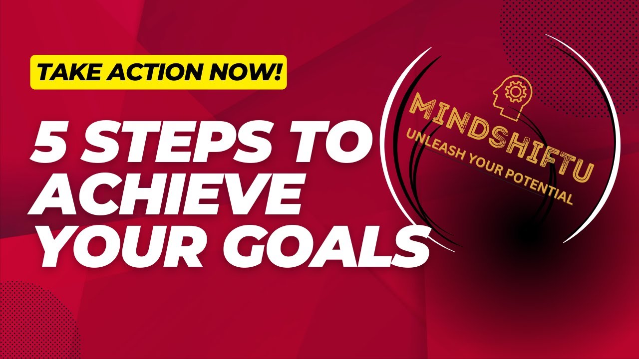 5 Steps To Take Action and Achieve Your Goals - YouTube