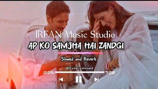 Aap ko samjha he jab se zindgi Hindi old songs(slow and Reverb) IRFAN Music Studio