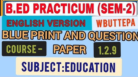 B.Ed 2nd semester PRACTICUM /Blue print & Question paper/EDUCATION  #wbuttepa #practicum #education