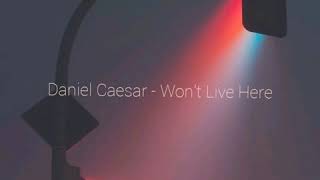Daniel Caesar - Won't Live Here (Lyrics)