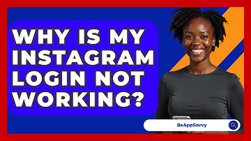 Why Is My Instagram Login Not Working? - Be App Savvy