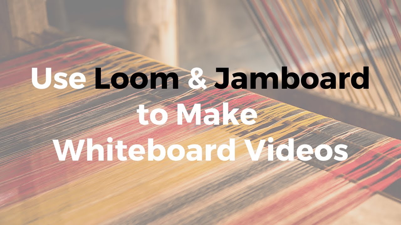 Make Whiteboard Videos With Loom Jamboard YouTube Make Whiteboard Videos With Loom Jamboard YouTube