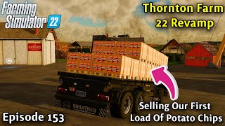 FS22 Timelapse With Voice-Over Thornton Farm Ep 153/SELLING OUR FIRST LOAD OF POTATO CHIPS