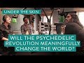 Will The Psychedelic Revolution Change The World? | Under The Skin with Russell Brand