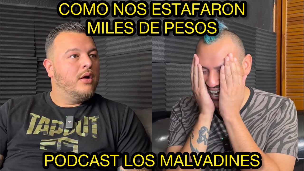 Nos estafaron con MILES DE PESOS Podcast Los Malvadines