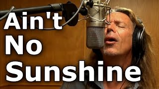 Aint No Sunshine - Bill Withers - cover - Ken Tamplin Vocal Academy