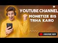 Youtube channel Monetize Eis Trha Karo||  यूट्यूब चॅनेल Monetize ऐसे करो ||
