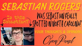 Sebastian Rogers Spotted In North Carolina? Your Thoughts...OPEN PANEL