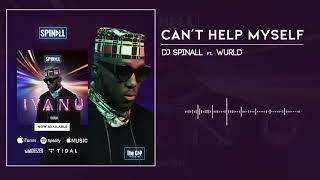 Dj Spinall - Can'T Help Myself Ft. Wurld (Audio)