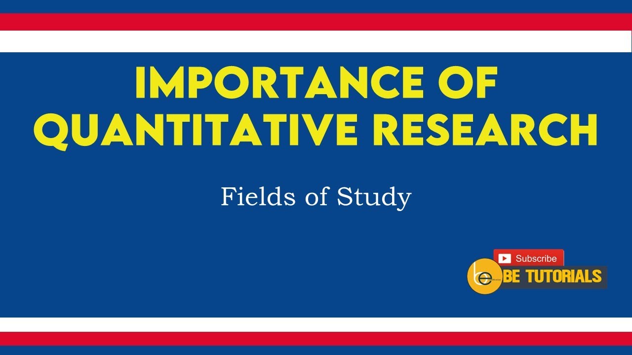 importance of quantitative research across fields in engineering