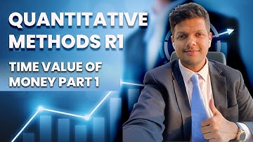Quantitative Methods R1 - Time Value Of Money - Part 1
