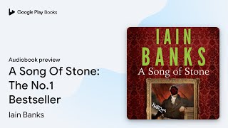 A Song Of Stone: The No.1 Bestseller by Iain Banks · Audiobook preview