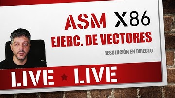 Resolviendo ejercicios ASM x86 de vectores en directo