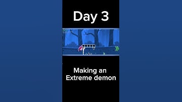 Day 3 | Making an extreme demon | Geometry Dash