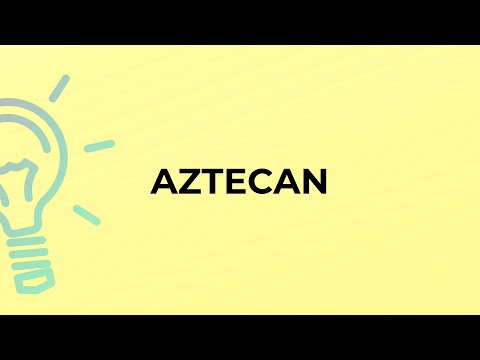 What is the meaning of the word AZTECAN?