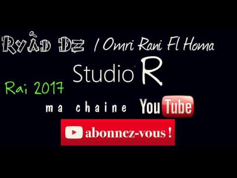 Cheb Samir 2017 Omri Rani F2l Homa Exclu Rai Djdid 2017 By Ryàd DZ