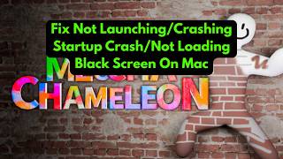 Celebrity Fix MECCHA CHAMELEON Not Launching/Crashing/Startup Crash/Not Loading/Black Screen On Mac Profile