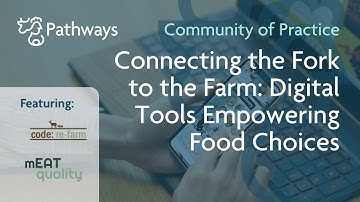 Connecting the Fork to the Farm: Digital Tools Empowering Food Choices - Webinar | PATHWAYS