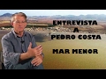 ENTREVISTA a Pedro Costa sobre el desastre del MAR MENOR