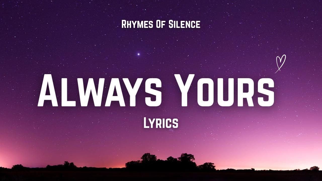 Always Yours Lyrics | Emotional Romantic Love Song Lyrics (Rhymes Of Silence)