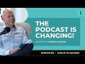 The evolve to succeed podcast is changing